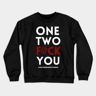 One two f*ck you Crewneck Sweatshirt